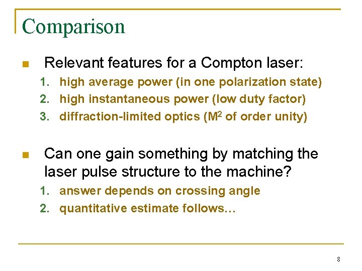 Comparison n Relevant features for a Compton laser: 1. high average power (in one