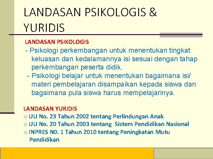 LANDASAN PSIKOLOGIS & YURIDIS LANDASAN PSIKOLOGIS - Psikologi perkembangan untuk menentukan tingkat keluasan dan