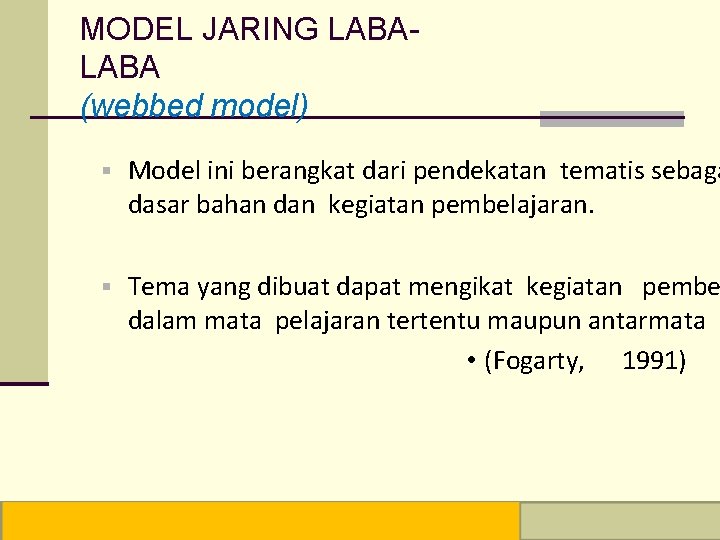 MODEL JARING LABA (webbed model) Model ini berangkat dari pendekatan tematis sebaga dasar bahan