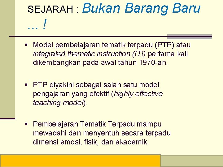 SEJARAH : Bukan Barang Baru . . . ! Model pembelajaran tematik terpadu (PTP)