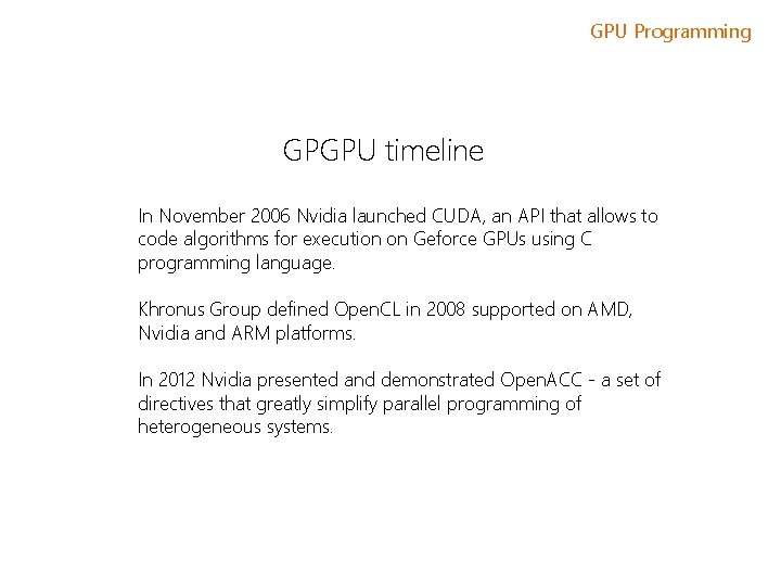 GPU Programming GPGPU timeline In November 2006 Nvidia launched CUDA, an API that allows
