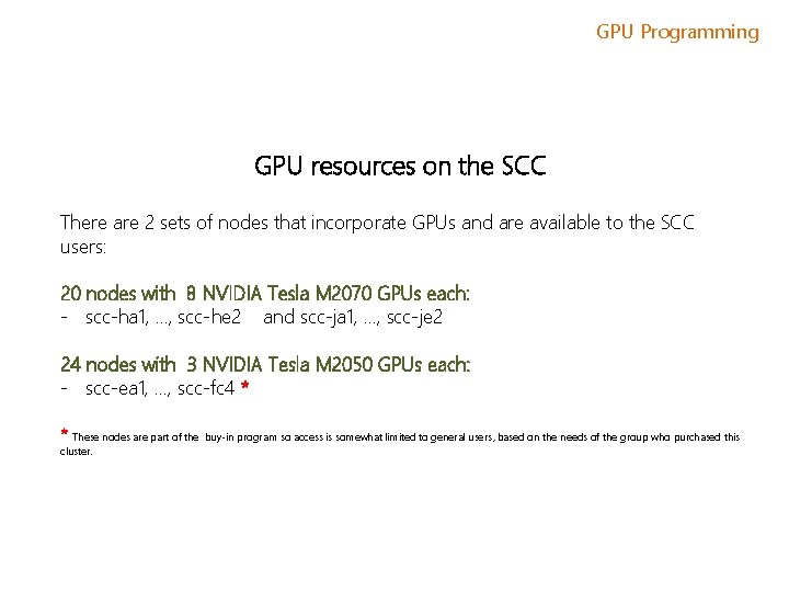 GPU Programming GPU resources on the SCC There are 2 sets of nodes that