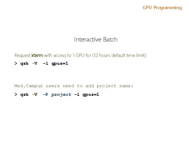 GPU Programming Interactive Batch Request xterm with access to 1 GPU for (12 hours