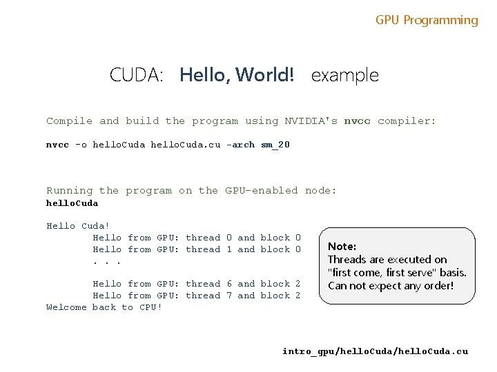 GPU Programming CUDA: Hello, World! example Compile and build the program using NVIDIA's nvcc