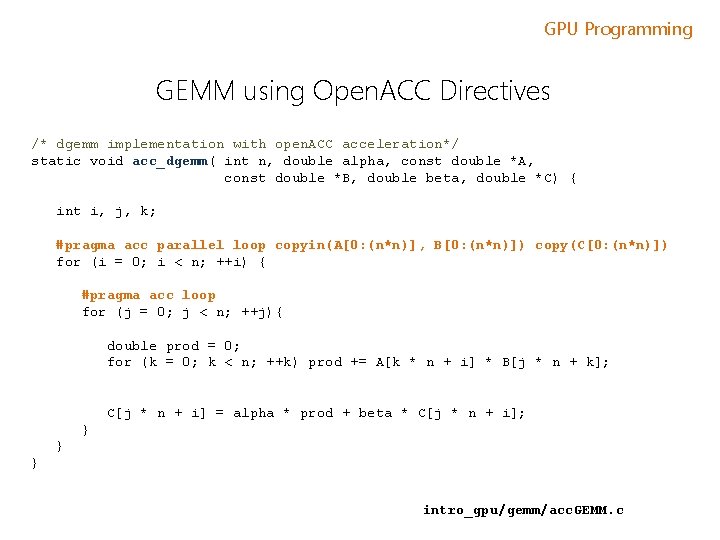 GPU Programming GEMM using Open. ACC Directives /* dgemm implementation with open. ACC acceleration*/