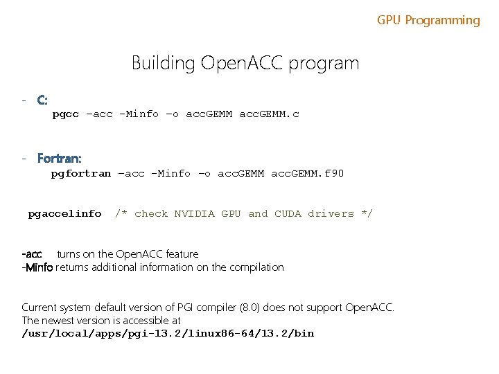 GPU Programming Building Open. ACC program - C: pgcc –acc -Minfo –o acc. GEMM.