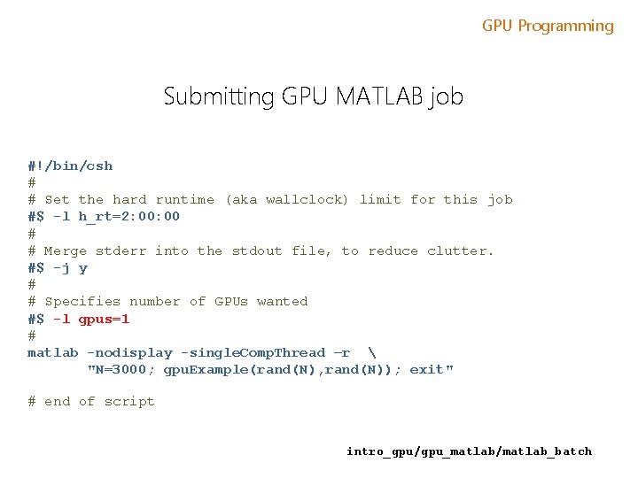 GPU Programming Submitting GPU MATLAB job #!/bin/csh # # Set the hard runtime (aka