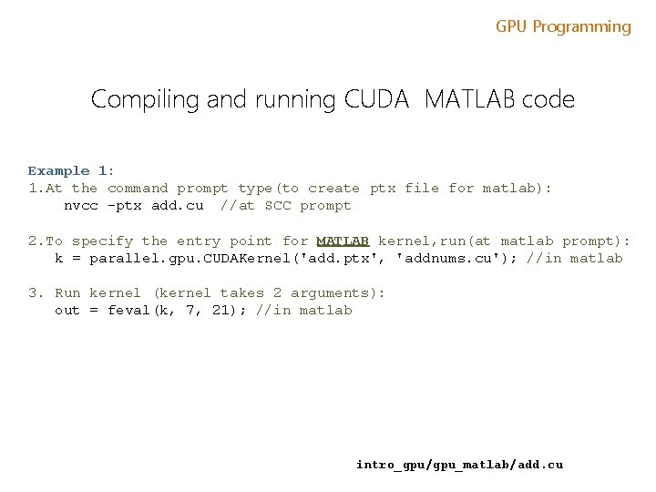 GPU Programming Compiling and running CUDA MATLAB code Example 1: 1. At the command