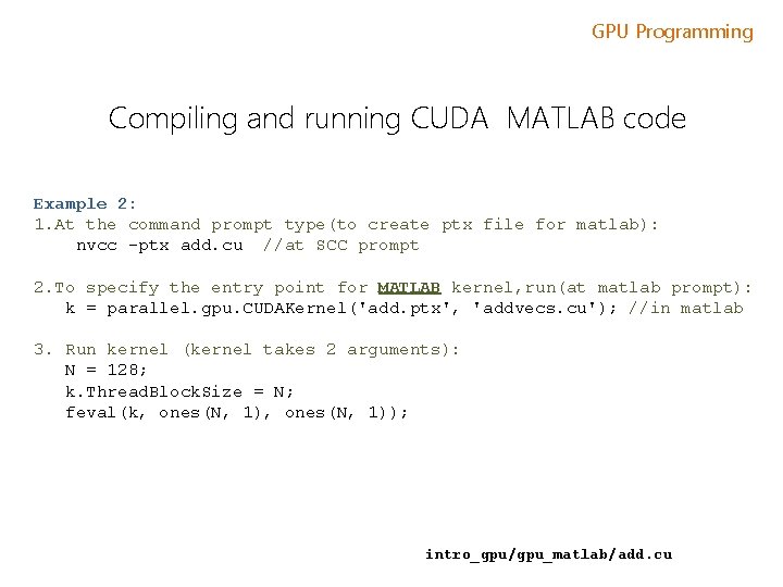 GPU Programming Compiling and running CUDA MATLAB code Example 2: 1. At the command