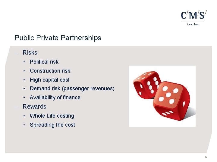 Public Private Partnerships - Risks • Political risk • Construction risk • High capital