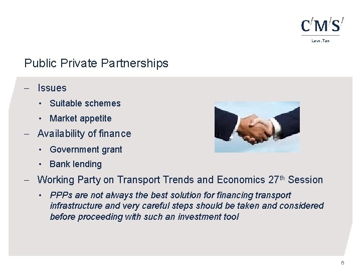 Public Private Partnerships - Issues • Suitable schemes • Market appetite - Availability of