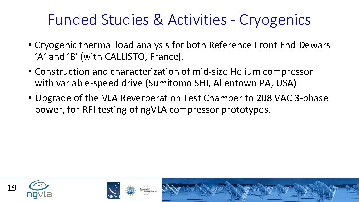 Funded Studies & Activities - Cryogenics • Cryogenic thermal load analysis for both Reference
