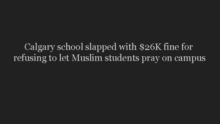 Calgary school slapped with $26 K fine for refusing to let Muslim students pray