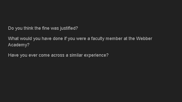 Do you think the fine was justified? What would you have done if you