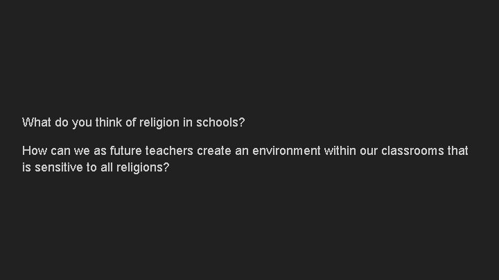 What do you think of religion in schools? How can we as future teachers