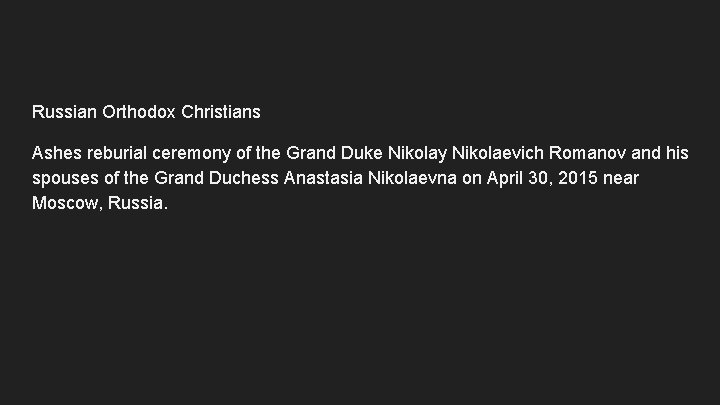 Russian Orthodox Christians Ashes reburial ceremony of the Grand Duke Nikolay Nikolaevich Romanov and