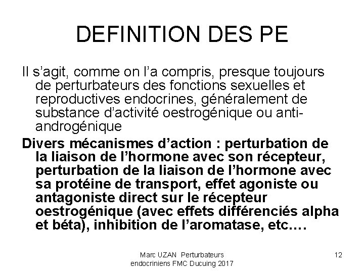 DEFINITION DES PE Il s’agit, comme on l’a compris, presque toujours de perturbateurs des