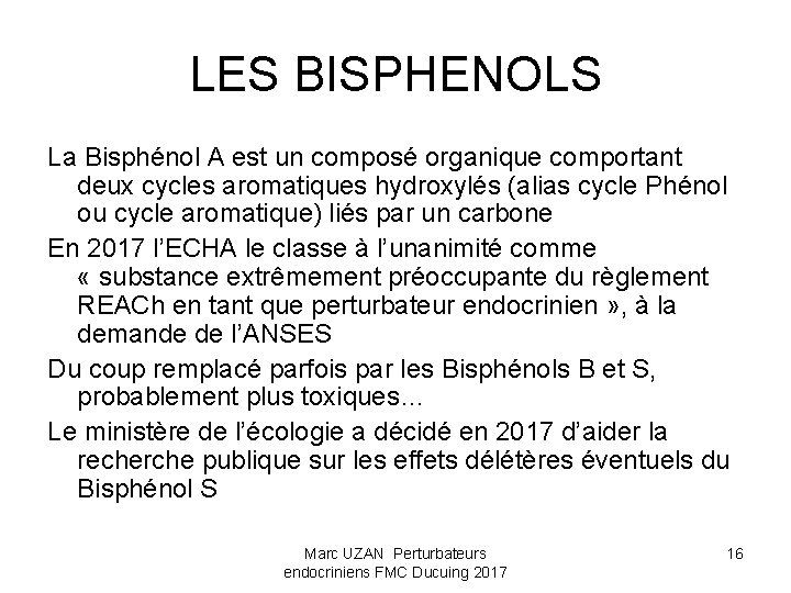 LES BISPHENOLS La Bisphénol A est un composé organique comportant deux cycles aromatiques hydroxylés