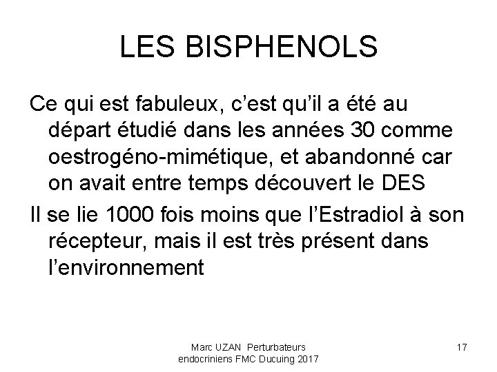 LES BISPHENOLS Ce qui est fabuleux, c’est qu’il a été au départ étudié dans