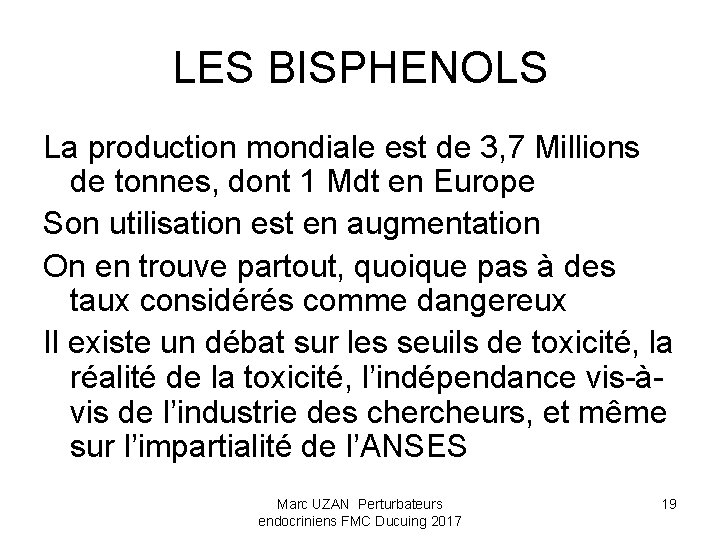 LES BISPHENOLS La production mondiale est de 3, 7 Millions de tonnes, dont 1