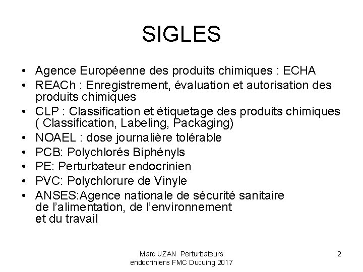 SIGLES • Agence Européenne des produits chimiques : ECHA • REACh : Enregistrement, évaluation