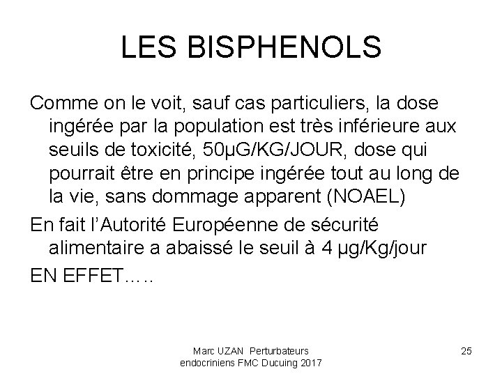 LES BISPHENOLS Comme on le voit, sauf cas particuliers, la dose ingérée par la