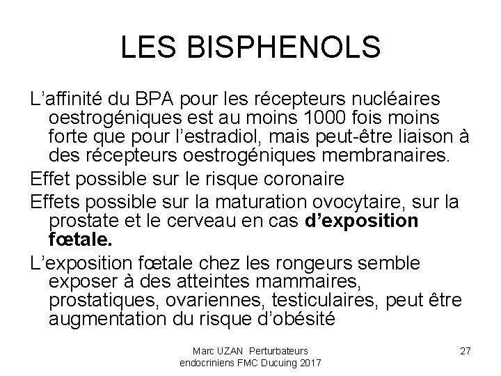 LES BISPHENOLS L’affinité du BPA pour les récepteurs nucléaires oestrogéniques est au moins 1000