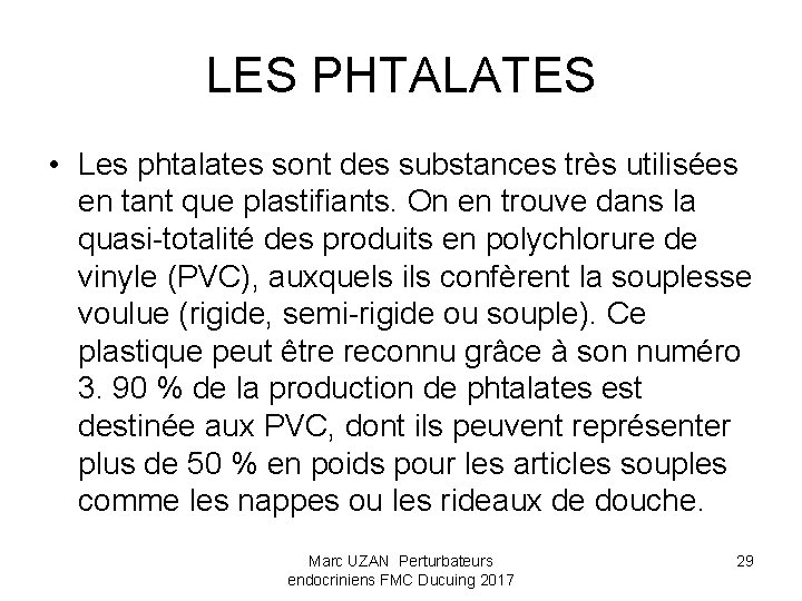 LES PHTALATES • Les phtalates sont des substances très utilisées en tant que plastifiants.