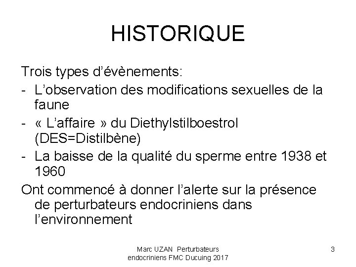 HISTORIQUE Trois types d’évènements: - L’observation des modifications sexuelles de la faune - «