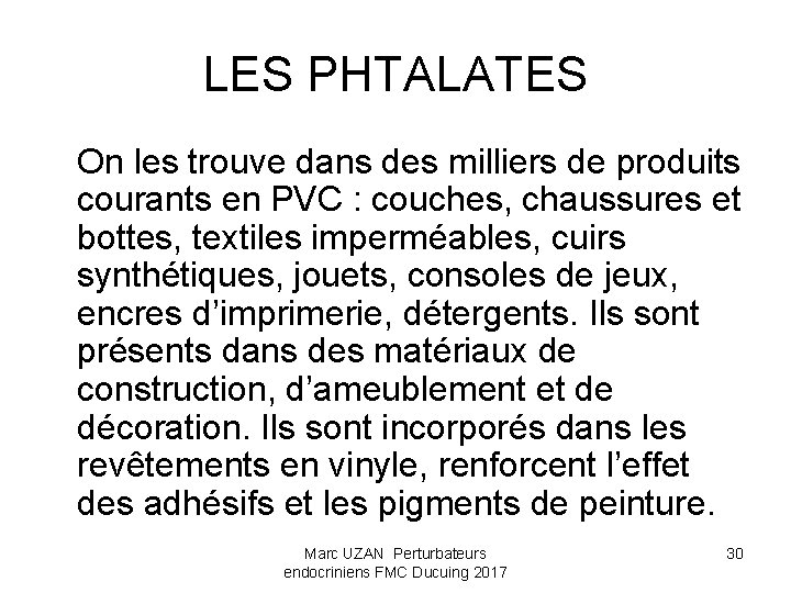 LES PHTALATES On les trouve dans des milliers de produits courants en PVC :