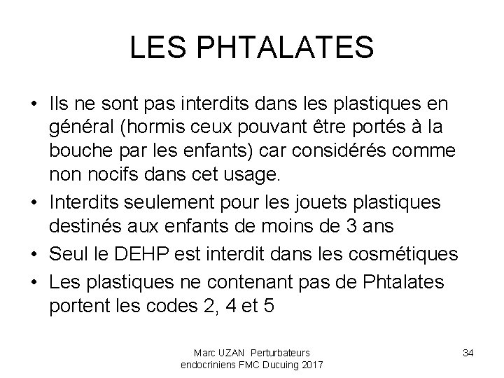 LES PHTALATES • Ils ne sont pas interdits dans les plastiques en général (hormis