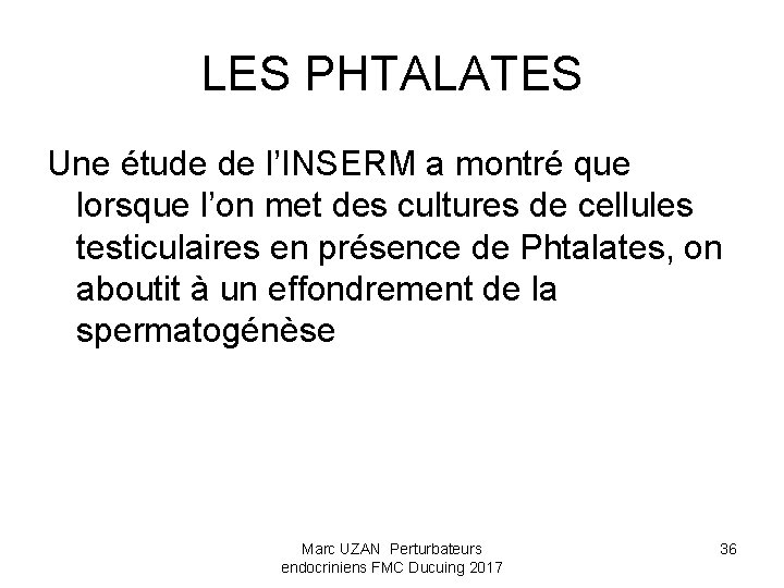 LES PHTALATES Une étude de l’INSERM a montré que lorsque l’on met des cultures