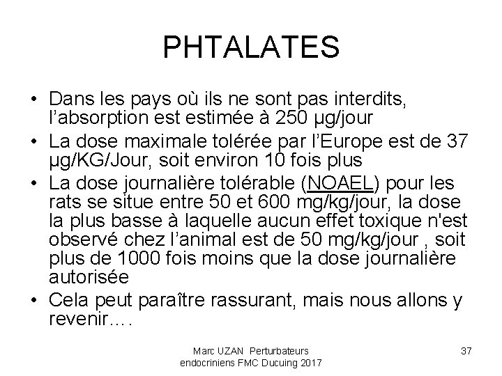 PHTALATES • Dans les pays où ils ne sont pas interdits, l’absorption estimée à