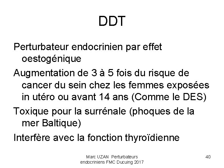 DDT Perturbateur endocrinien par effet oestogénique Augmentation de 3 à 5 fois du risque
