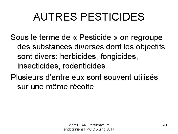 AUTRES PESTICIDES Sous le terme de « Pesticide » on regroupe des substances diverses