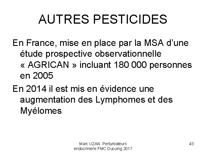 AUTRES PESTICIDES En France, mise en place par la MSA d’une étude prospective observationnelle