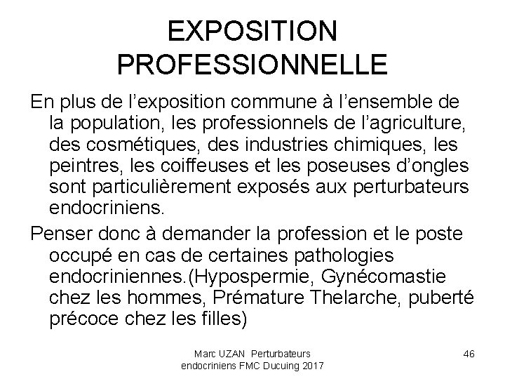 EXPOSITION PROFESSIONNELLE En plus de l’exposition commune à l’ensemble de la population, les professionnels