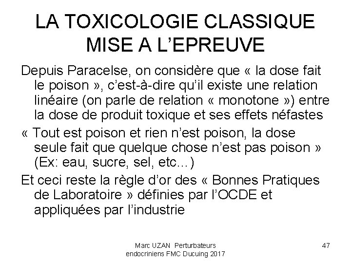 LA TOXICOLOGIE CLASSIQUE MISE A L’EPREUVE Depuis Paracelse, on considère que « la dose