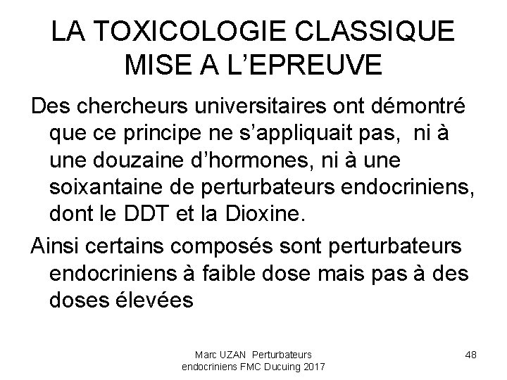 LA TOXICOLOGIE CLASSIQUE MISE A L’EPREUVE Des chercheurs universitaires ont démontré que ce principe