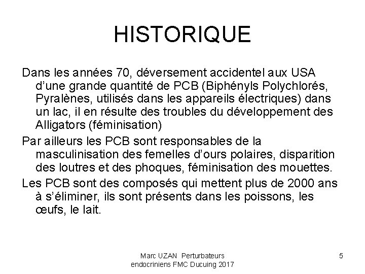 HISTORIQUE Dans les années 70, déversement accidentel aux USA d’une grande quantité de PCB