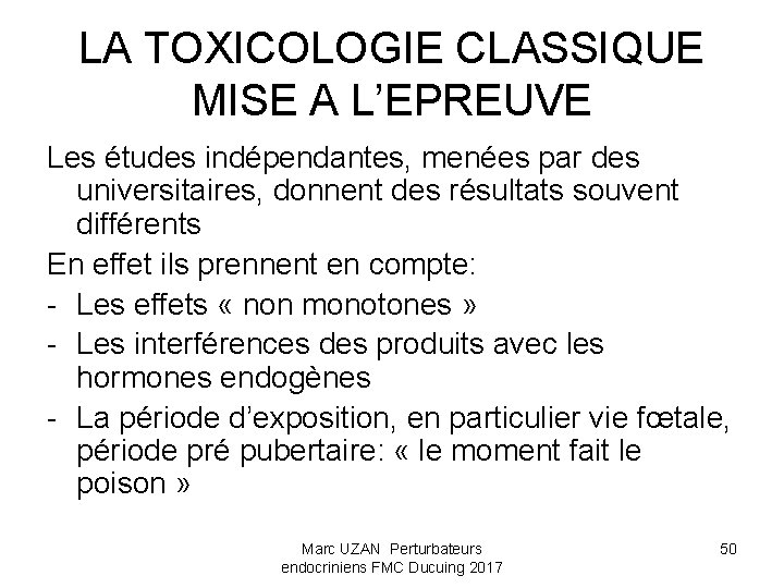 LA TOXICOLOGIE CLASSIQUE MISE A L’EPREUVE Les études indépendantes, menées par des universitaires, donnent