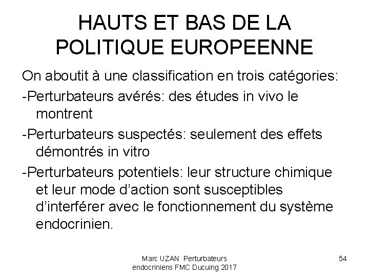 HAUTS ET BAS DE LA POLITIQUE EUROPEENNE On aboutit à une classification en trois