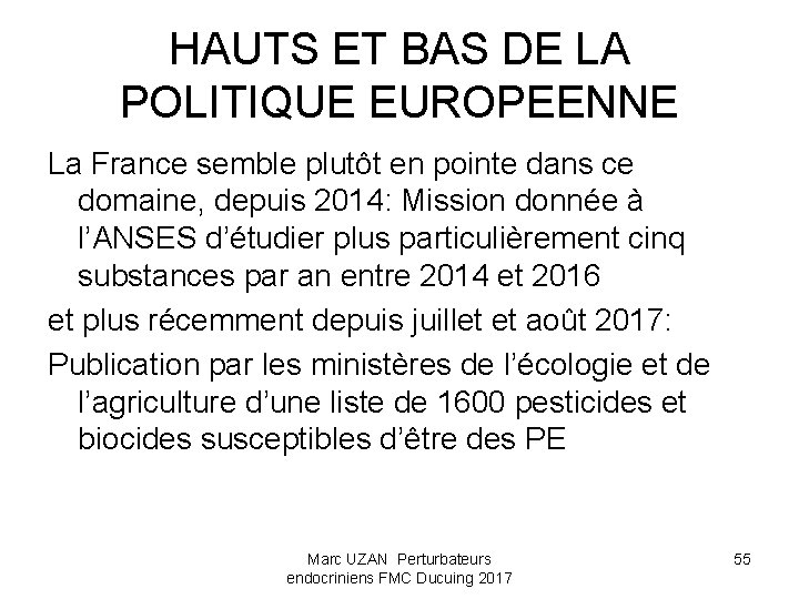 HAUTS ET BAS DE LA POLITIQUE EUROPEENNE La France semble plutôt en pointe dans