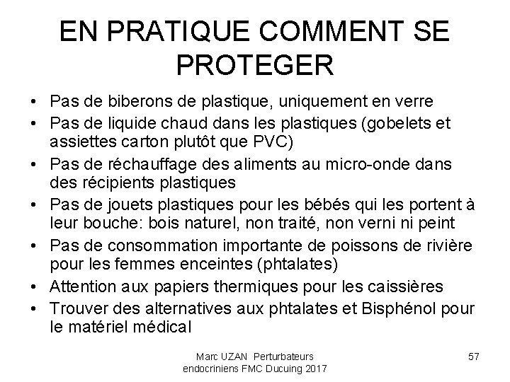 EN PRATIQUE COMMENT SE PROTEGER • Pas de biberons de plastique, uniquement en verre