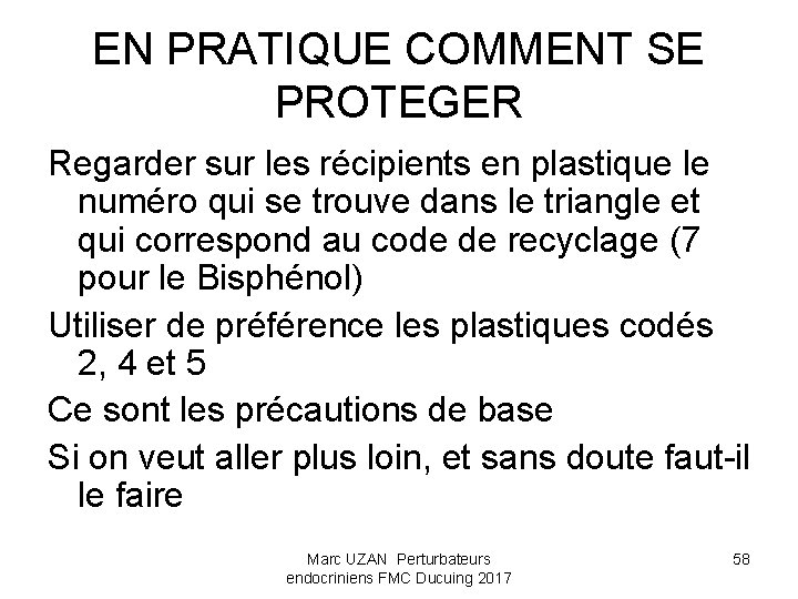 EN PRATIQUE COMMENT SE PROTEGER Regarder sur les récipients en plastique le numéro qui