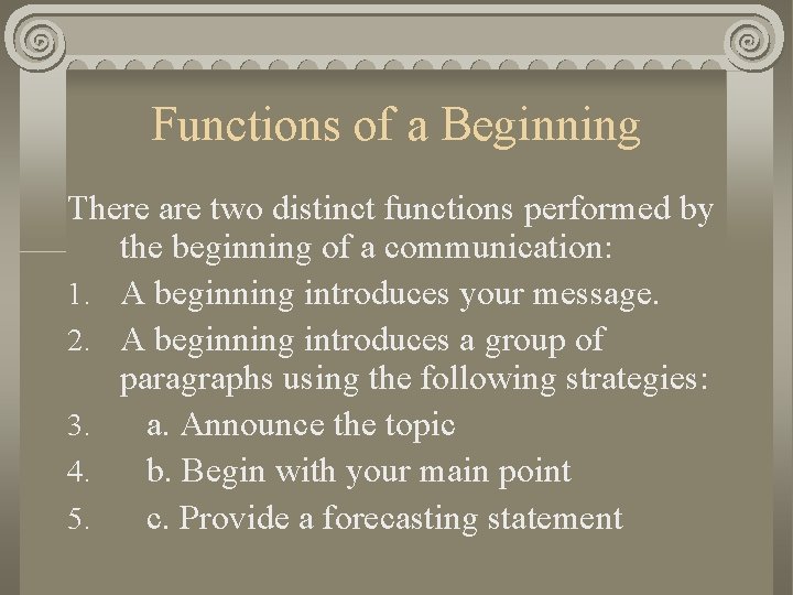 Functions of a Beginning There are two distinct functions performed by the beginning of