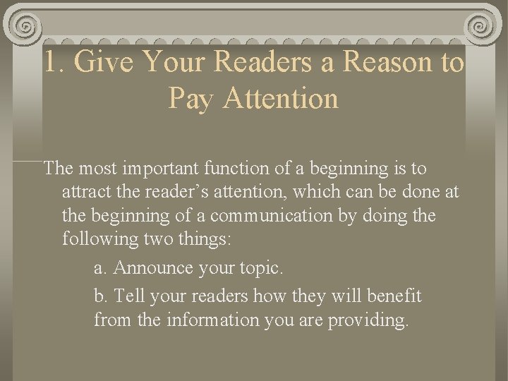1. Give Your Readers a Reason to Pay Attention The most important function of