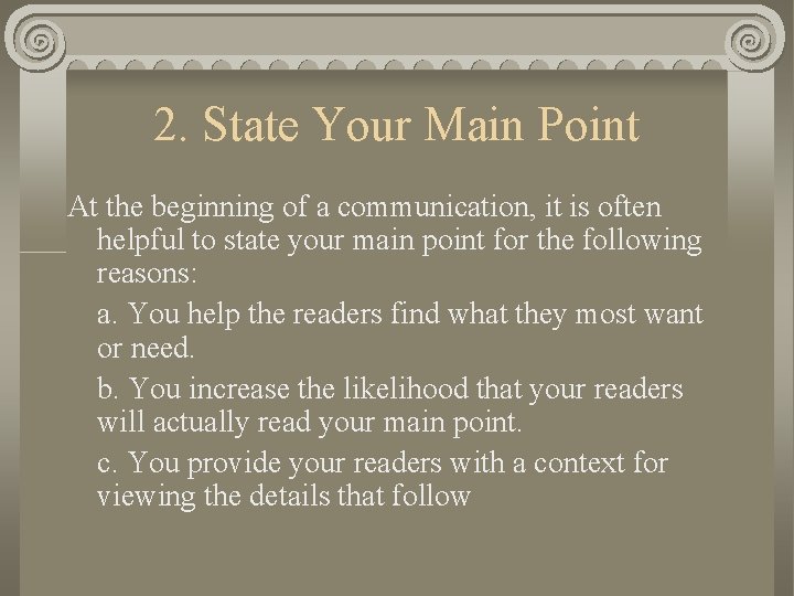 2. State Your Main Point At the beginning of a communication, it is often