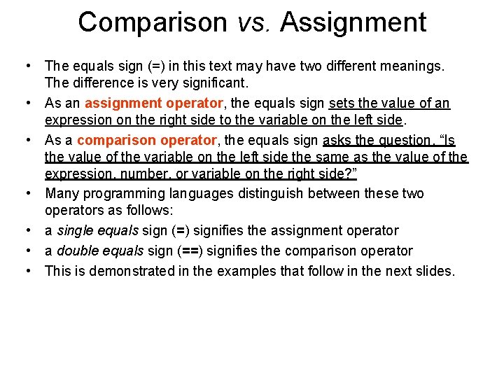 Comparison vs. Assignment • The equals sign (=) in this text may have two