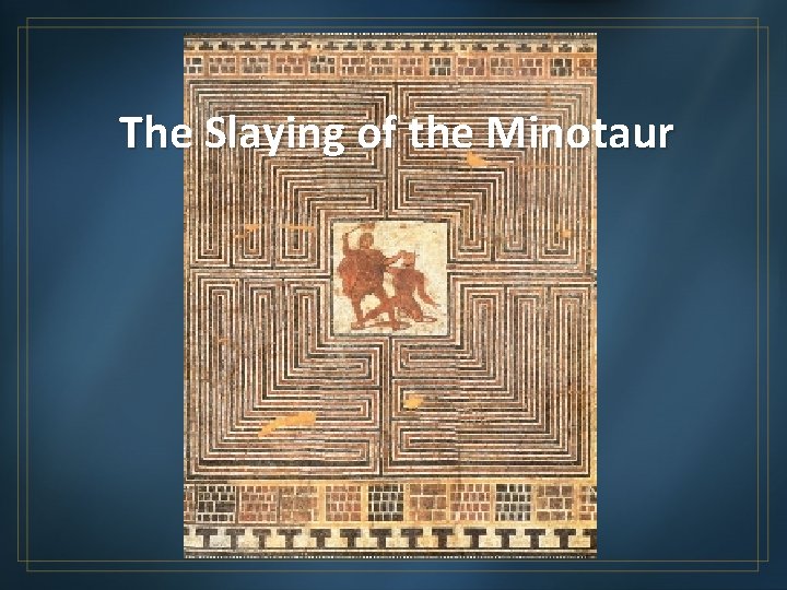 The Slaying of the Minotaur 